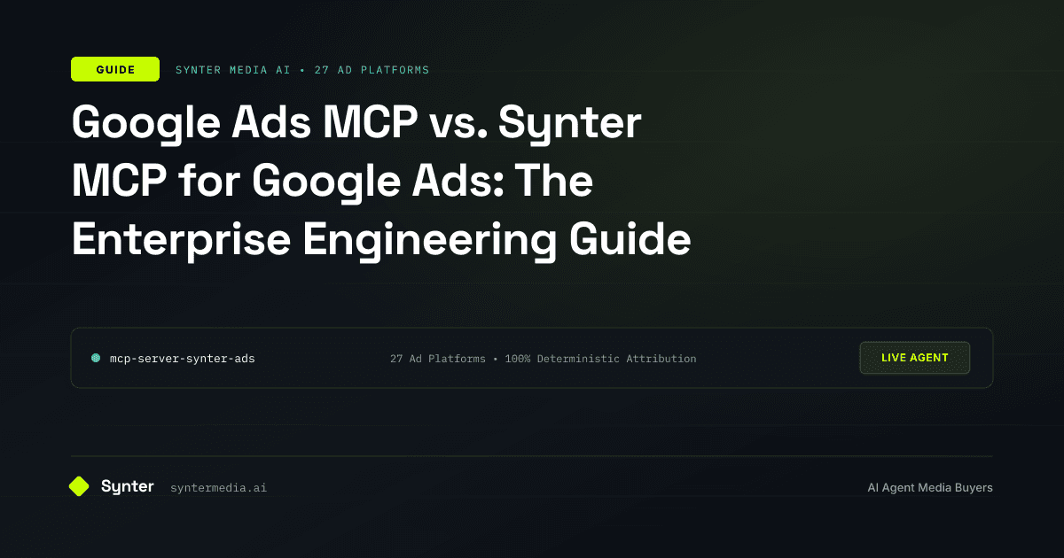 Google Ads MCP vs. Synter MCP for Google Ads: The Enterprise Engineering Guide