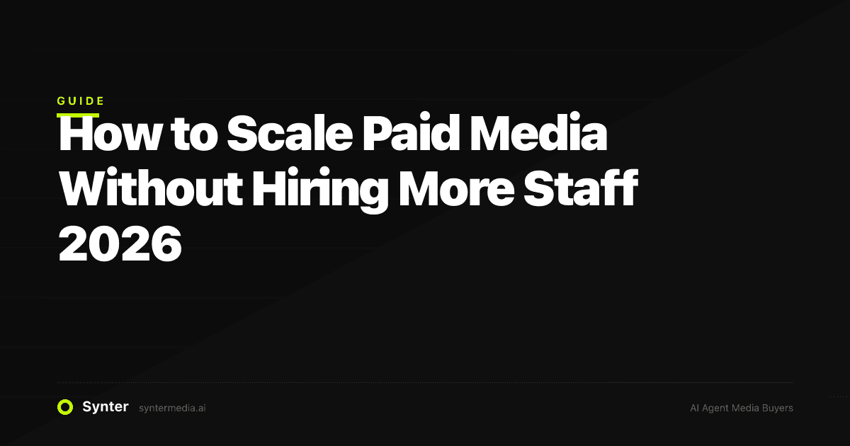 How to Scale Paid Media Without Hiring More Staff 2026